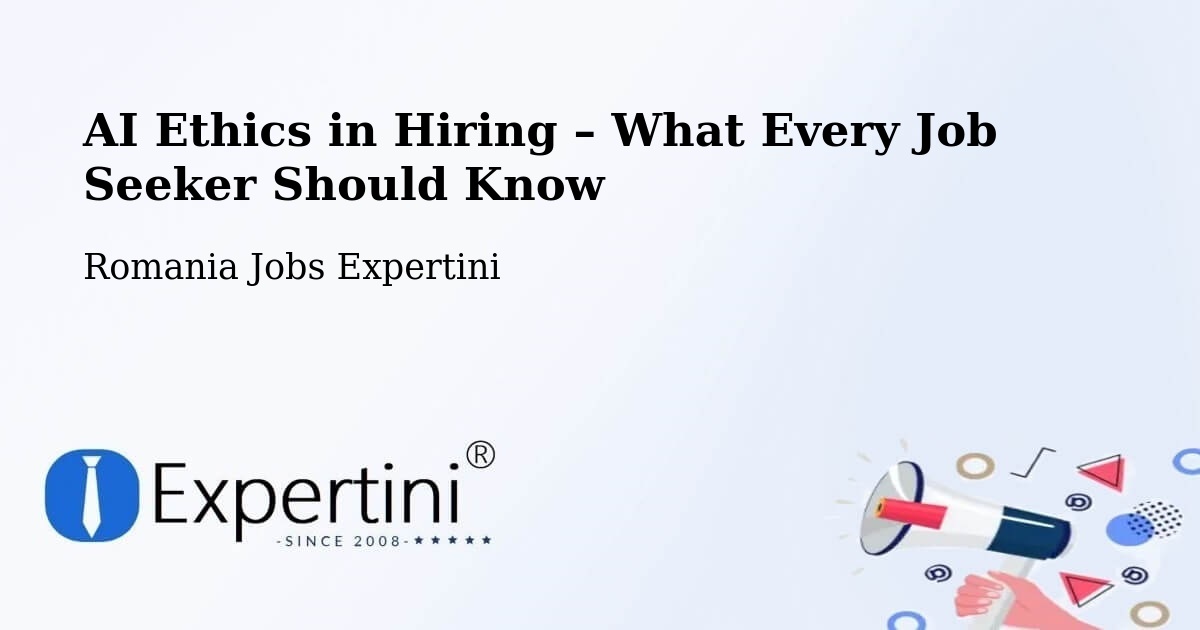 AI Ethics in Recruitment & Hiring – Comuna Şandra - Comuna Şandra, Romania Jobs Expertini