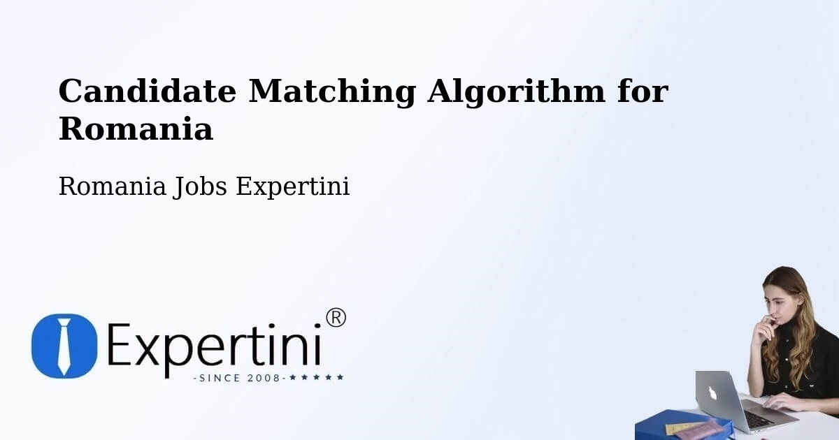 Candidate Matching Algorithm Overview – Comuna Şandra - Romania Jobs Expertini