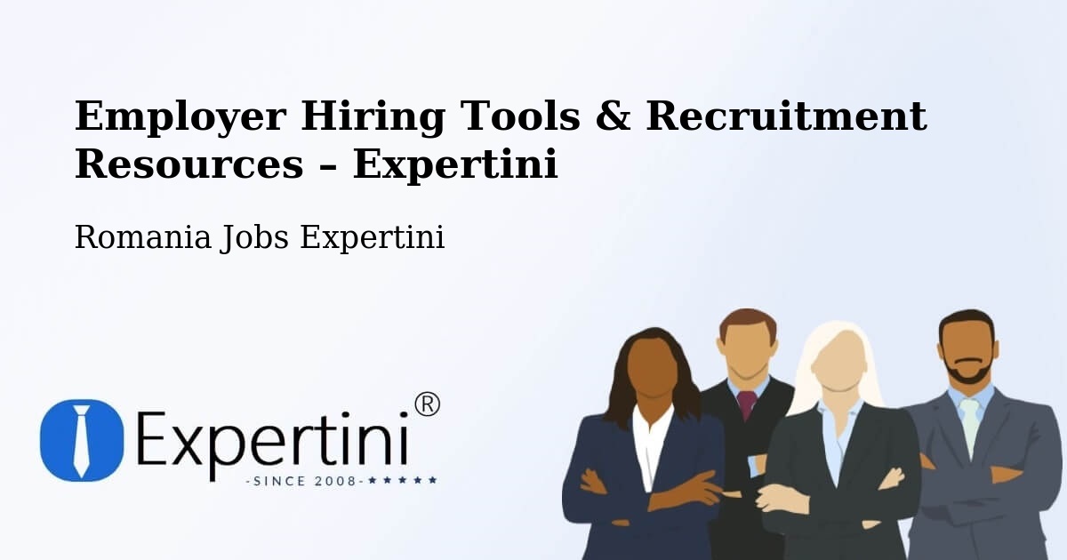 Employer Hiring Tools & Recruitment Resources – Comuna Şandra - Comuna Şandra, Romania Jobs Expertini