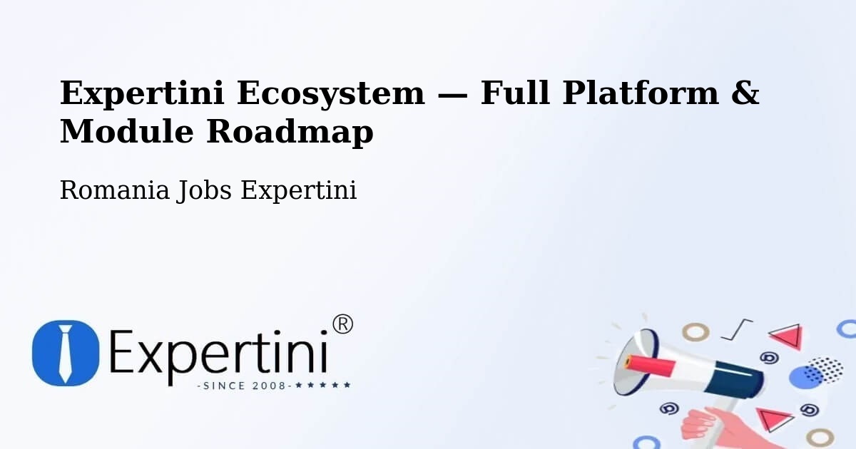 Expertini Ecosystem — Full Platform & Module Roadmap – Comuna Şandra