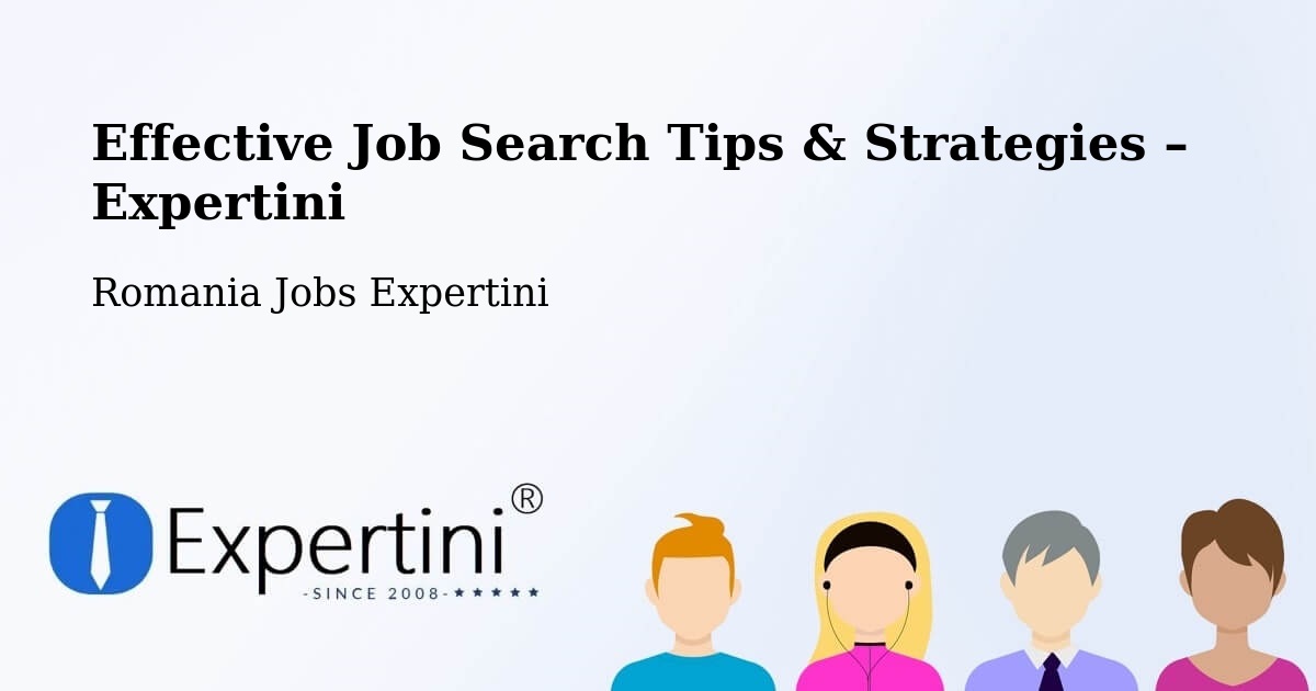 Job Search Tips & Strategies for Job Seekers – Comuna Şandra - Comuna Şandra, Romania Jobs Expertini