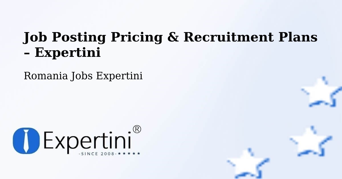 Job Posting Pricing & Recruitment Plans – Comuna Şandra - Comuna Şandra, Romania Jobs Expertini