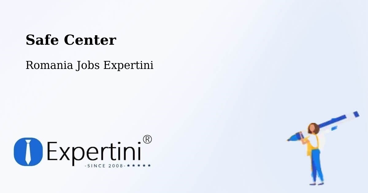 Safety Center – Comuna Şandra - Romania Jobs Expertini